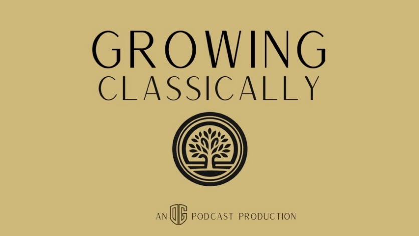Growing Classically Podcast